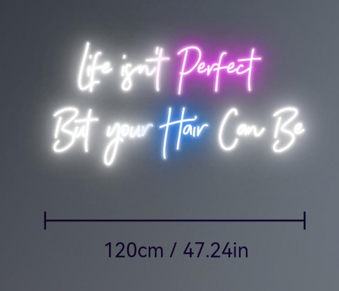 Life isn't perfect, but your hair can be