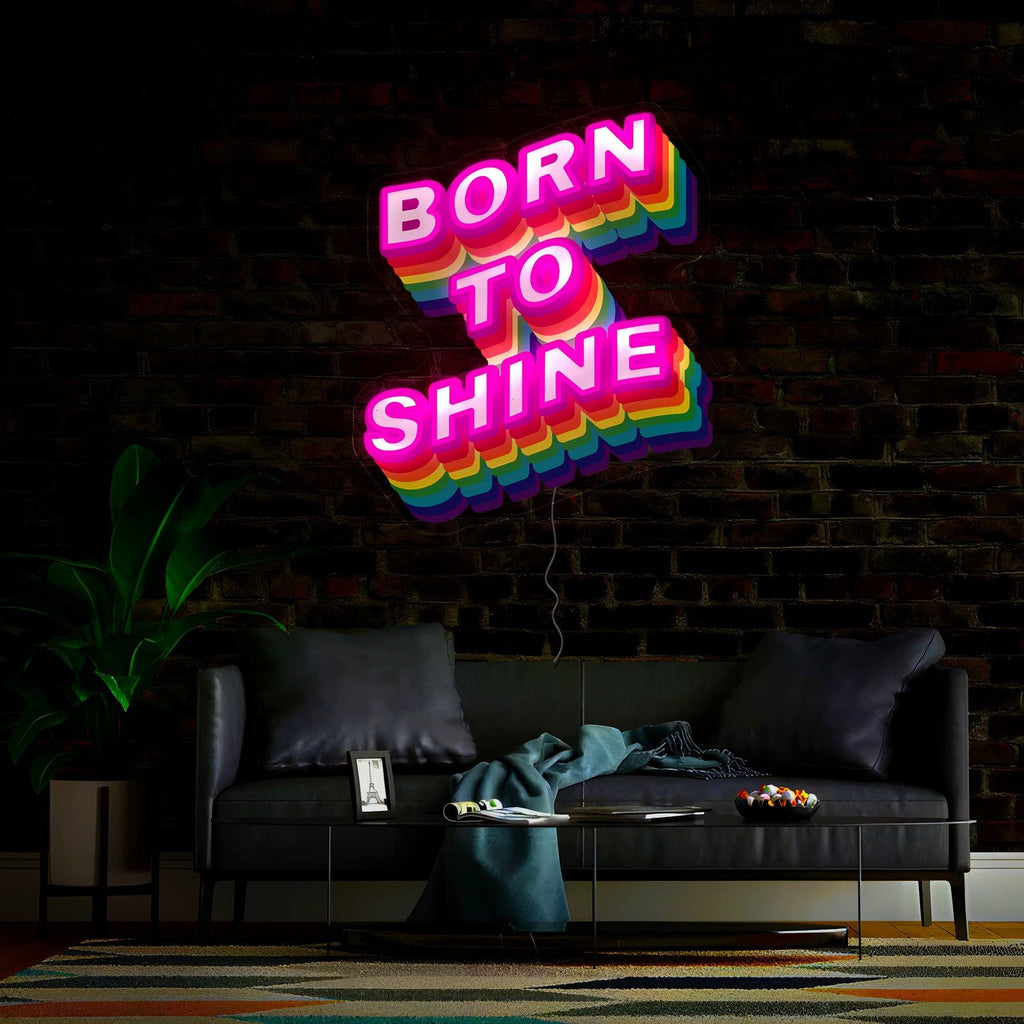 Born To Shine Artwork Neon Sign