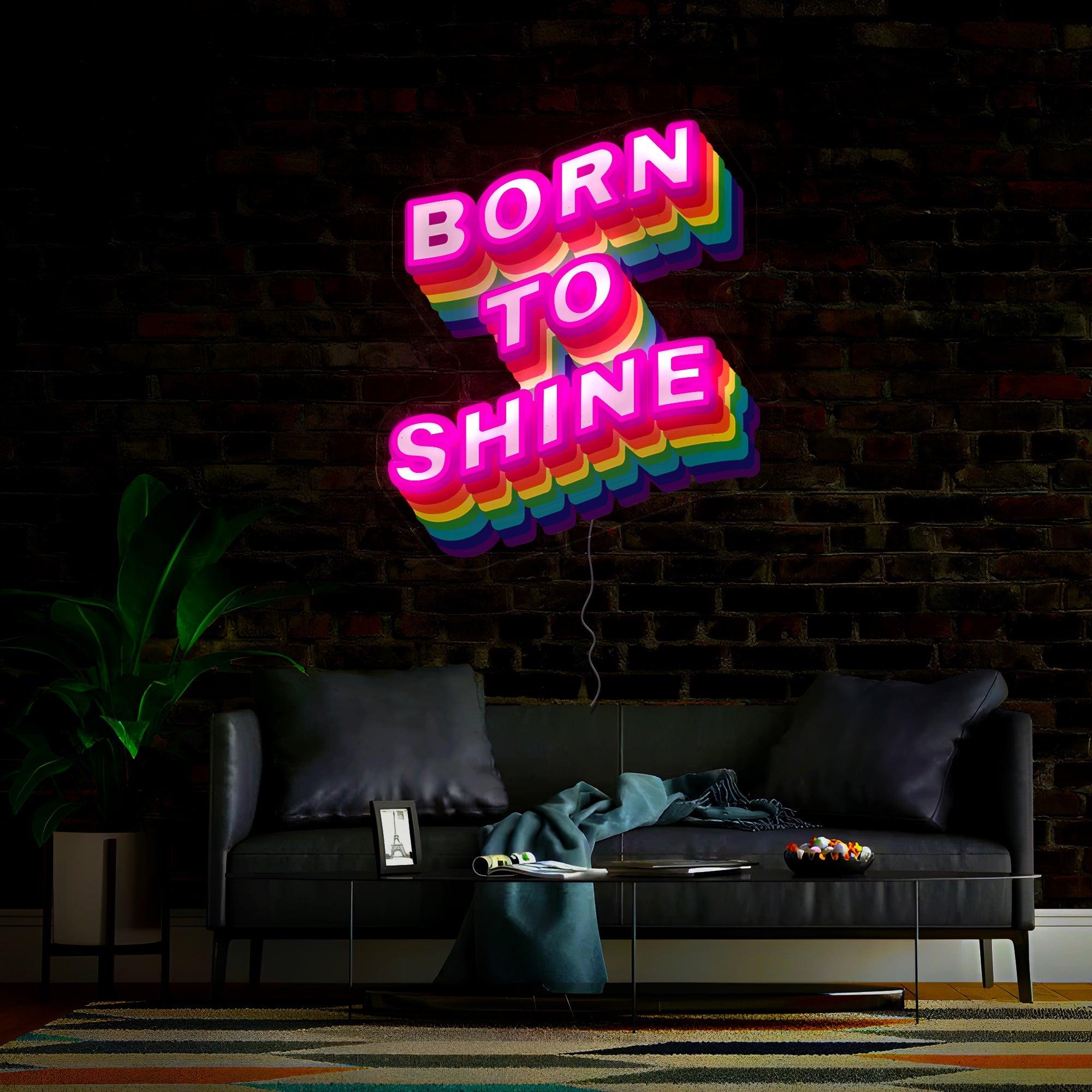 Born To Shine Artwork Neon Sign